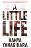 A Little Life by Hanya Yanagihara