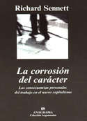 "La corrosi&#243;n del car&#225;cter: las consecuencias personales del trabajo en el nuevo capitalismo" Richard Sennett