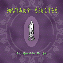 Deviant Species - The Quest for Balojax