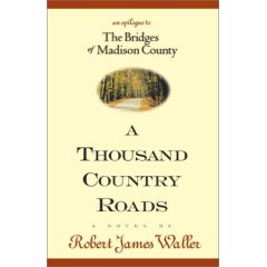 Robert James Waller  "A Thousand Country Roads: An Epilogue to The Bridges of Madison County"