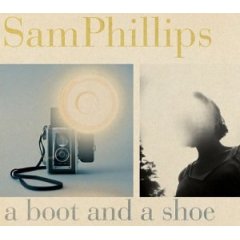 Sam Phillips A Boot and a Shoe