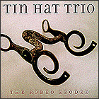 Tin Hat Trio «The Rodeo Eroded»