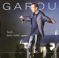 Garou. Seul... Avec Vous