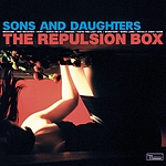 Sons And Daughters - The Repulsion Box