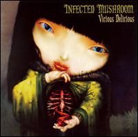 Infected Mushroom (VICIOUS DELICIOUS)