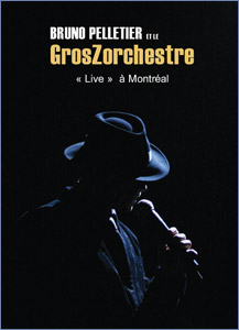 DVD "Bruno Pelletier et Le GrosZorchestre" - Live a Montreal