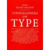 Typographers on Type: An Illustrated Anthology from William Morris to the Present Day