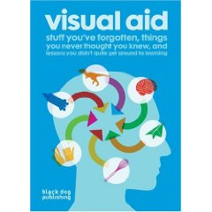 Visual Aid: Stuff You've Forgotten, Things You Never Thought You Knew, and Lessons You Didn't Quite Get Around to Learning