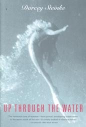 Darcey Steinke "Up Through the Water"