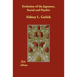 Evolution of the Japanese, Social and Psychic by Sidney L. Gulick