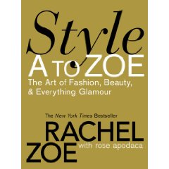 Style A to Zoe: The Art of Fashion, Beauty, and Everything Glamour