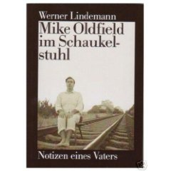 Mike Oldfield im Schaukelstuhl: Notizen eines Vaters