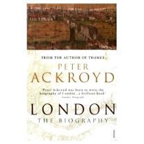 Peter Ackroyd. London: The Biography