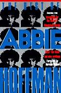 The Best of Abbie Hoffman: Selections from Revolution for the Hell of It, Woodstock Nation, Steal this Book and New Writings