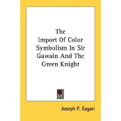 The Import Of Color Symbolism In Sir Gawain And The Green Knight (Paperback) ~ Joseph F. Eagan (Author)