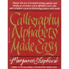 Calligraphy Alphabets Made Easy - Margaret Shepherd