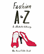 Fashion A to Z: An Illustrated Dictionary