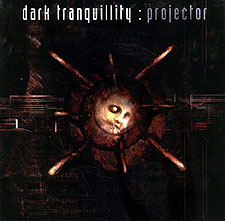 Dark Tranquillity "Projector"