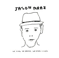 Jason Mraz Jason Mraz. We Sing. We Dance.