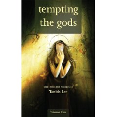 Tempting The Gods: The Selected Stories Of Tanith Lee Volume One by Tanith Lee