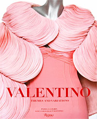 Pamela Golbin. " Valentino: Themes and Variations"