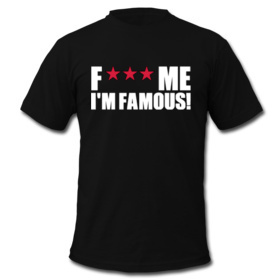 Футболку "Fuck me I'm famous"