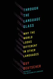 Through the Language Glass Why the World Looks Different in Other Languages Guy Deutscher