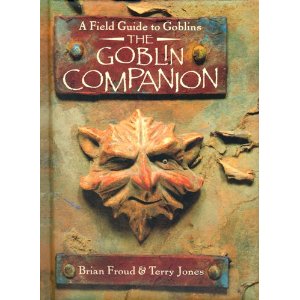 The Goblin Companion: A Field Guide to Goblins