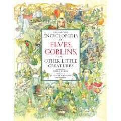 The Complete Encyclopedia of Elves, Goblins, And Other Little Creatures