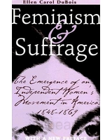 Feminism and Suffrage: The Emergence of an Independent Women's Movement in America, 1848-1869 [Paperback]  Ellen Carol Dubois