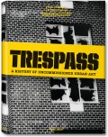 Trespass. A History of Uncommissioned Urban Art