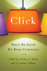 Courtney Martin — Click: When We Knew We Were Feminists