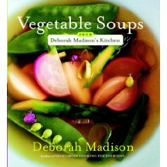 Vegetable Soups from Deborah Madison's Kitchen