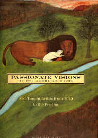 Passionate Visions of the American South: Self-Taught Artists from 1940 to the Present