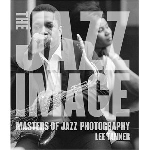 The Jazz Image: Masters of Jazz Photography