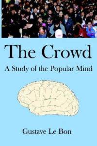 The Crowd: A Study of the Popular Mind