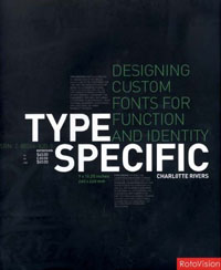 "Type Specific: Designing Custom Fonts for Function and Identity". Charlotte Rivers