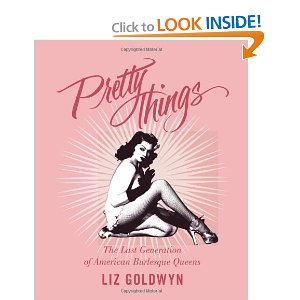 Pretty Things: The Last Generation of American Burlesque Queens