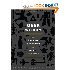 Stephen H. Segal. Geek Wisdom: The Sacred Teachings of Nerd Culture