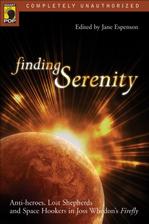 Jane Espenson. Finding Serenity: Anti-Heroes, Lost Shepherd and Space Hookers In Joss Whedon's Firefly