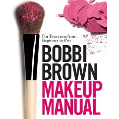 Bobbi Brown Makeup Manual: For Everyone from Beginner to Pro