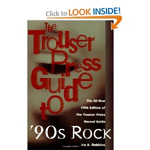 The Trouser Press Guide To 90’s Rock