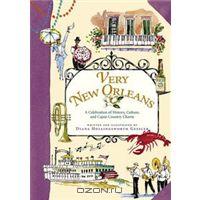 Very New Orleans: A Celebration of History, Culture, and Cajun Country Charm