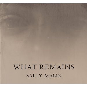 Sally mann "What Remains"