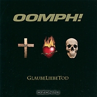 Oomph! -  GlaubeLiebeTod