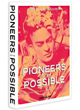 Pioneers Of The Possible: Celebrating Visionary Women of the World