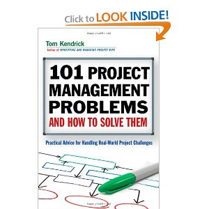 Tom Kendrick — 101 Project Management Problems and How to Solve Them