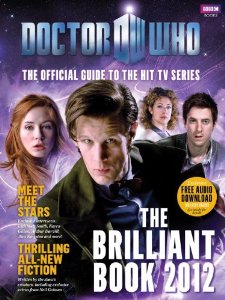 Doctor Who: The Brilliant Book 2012 - The Official Guide to the Hit TV Series [Hardcover]