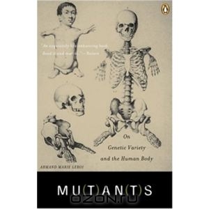 Mutants: On Genetic Variety and the Human Body