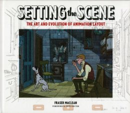 Setting the Scene: The Art & Evolution of Animation Layout